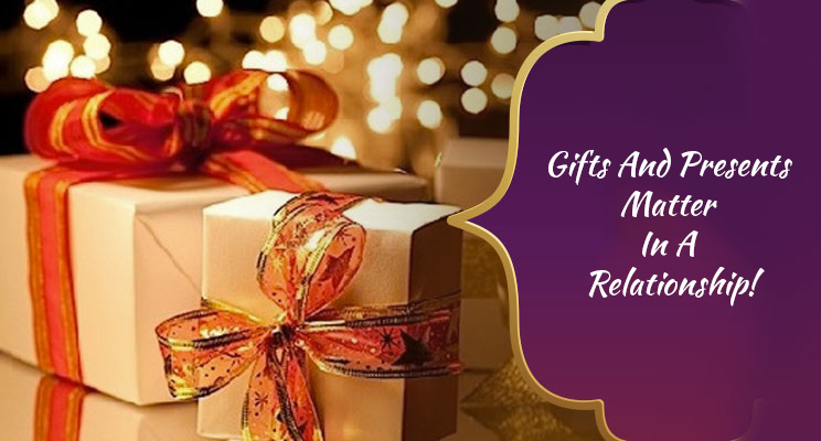 Understand Why Gifts Are Essential in Relationship